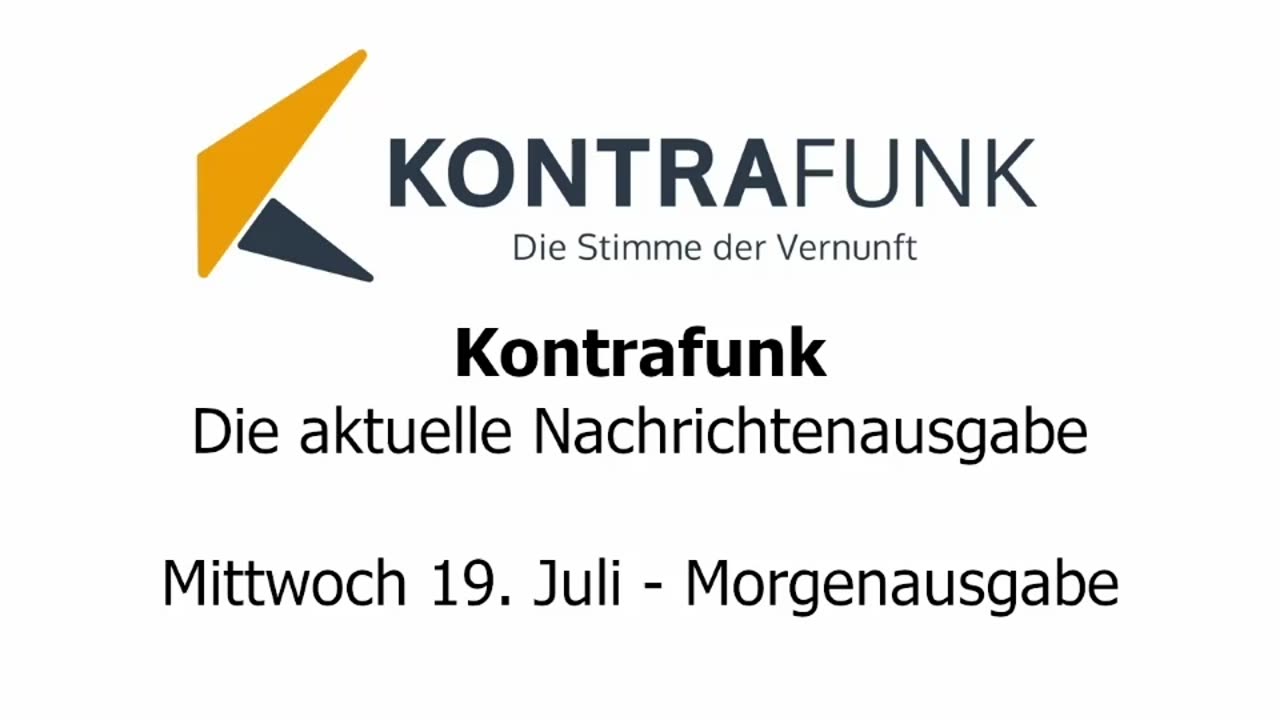 Kontrafunk - Die Aktuelle Nachrichtenausgabe - Mittwoch 19.07.2023 - Morgenausgabe
