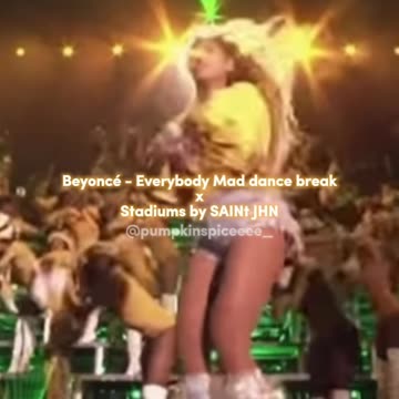 Beyoncé Everybody Mad dance break x Stadiums by SAINt JHN