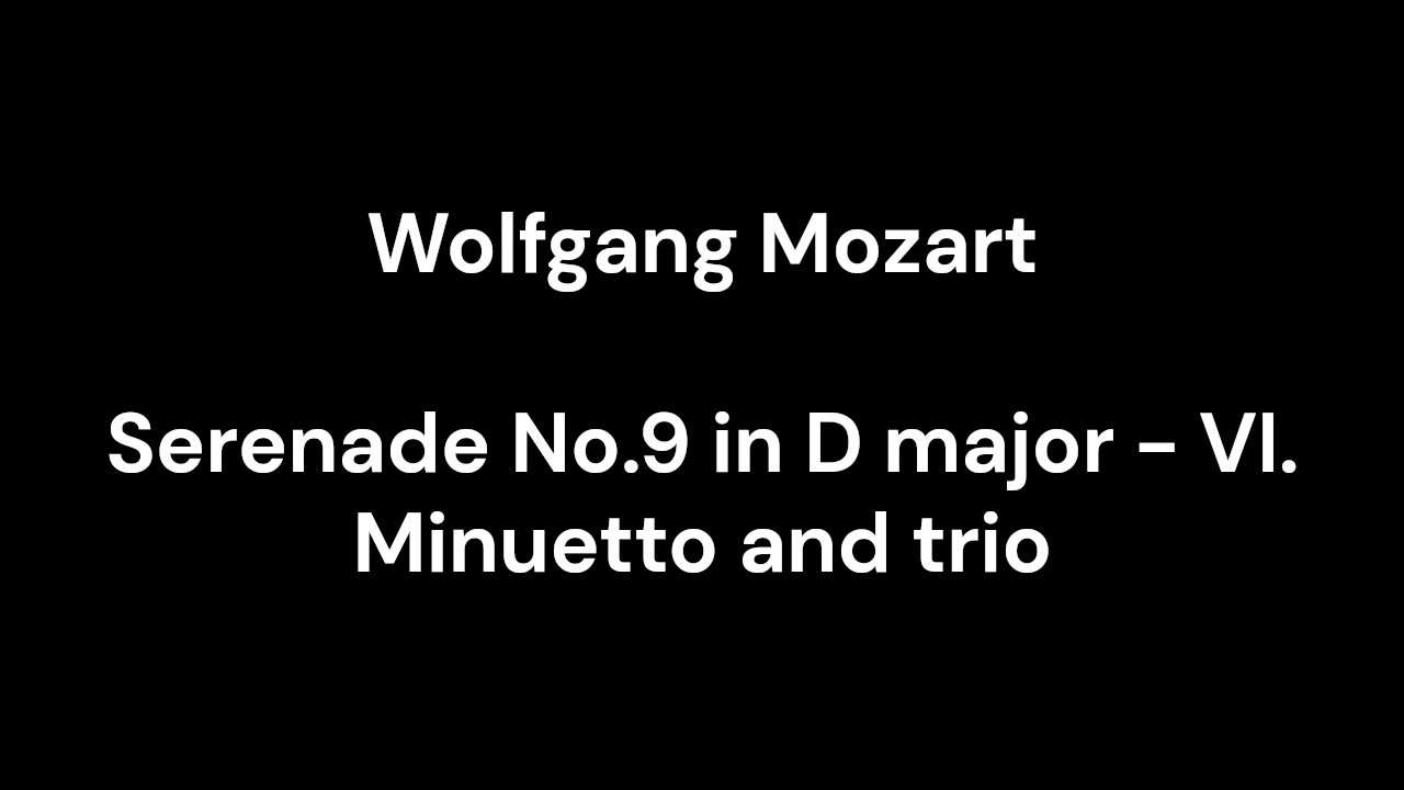 Serenade No.9 in D major - VI. Minuetto and trio