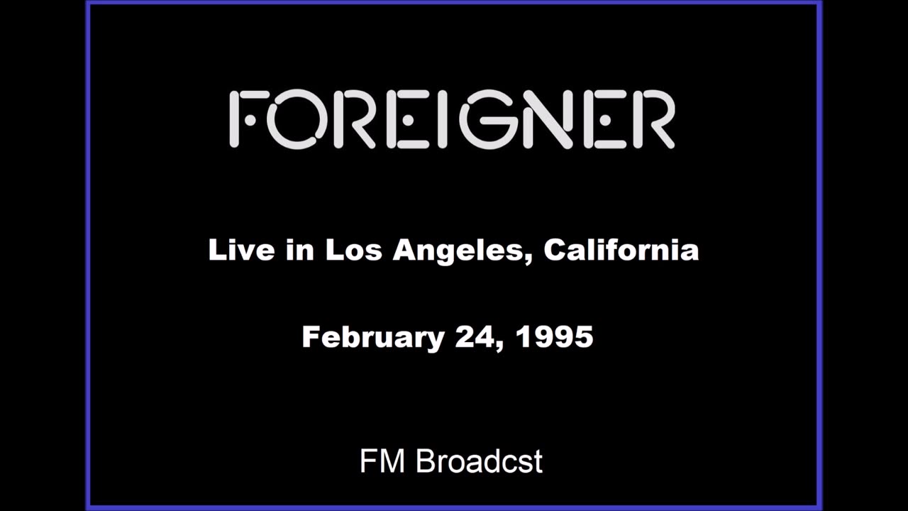 Foreigner - Live in Los Angeles, California 1995 (FM Broadcast)