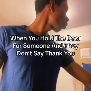 When You Hold The Door For Someone And They Don’t Say Thank You