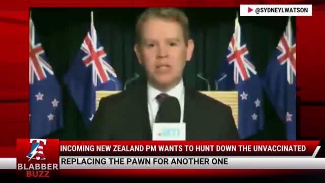 Incoming New Zealand PM Wants To HUNT DOWN The Unvaccinated