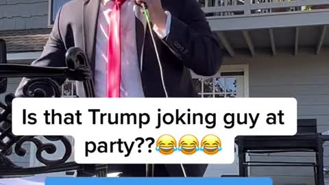 Is that Trump joking guy at party??