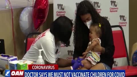 Doctor says we must not vaccinate children for COVID