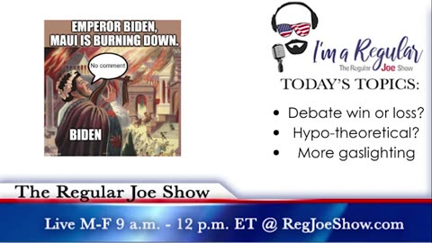 The Regular Joe Show Teaser - 8/31/23 - Live M-F 9am-12n EST