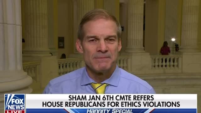 Jim Jordan: Sham Jan 6th Committee Refers House Republicans for Ethics Violations