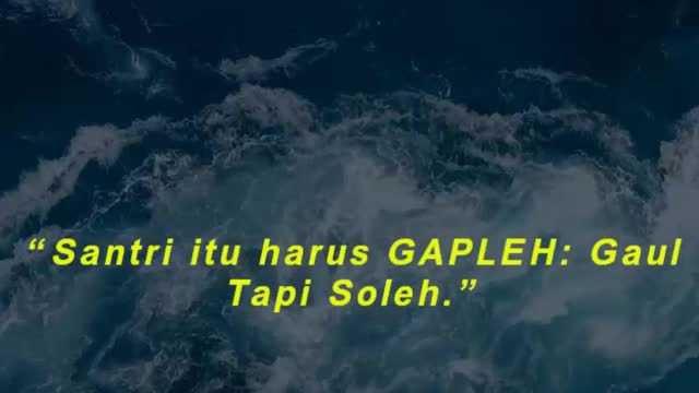 “Santri itu harus GAPLEH Gaul Tapi Soleh.”
