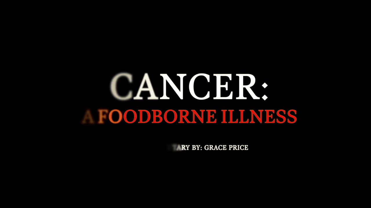 TRAILER: Cancer A Food Borne Illness - by Grace Price