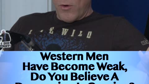 Western Men Have Become Weak, Do You Believe A Depression Is Coming?
