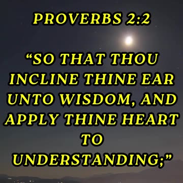 So that thou incline thine ear unto wisdom, and apply thine heart to understanding