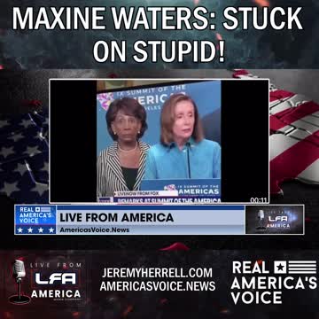 LFA SHORT CLIP: MAXINE WATERS IS STUCK ON STUPID!