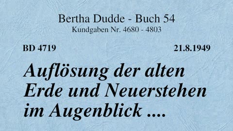 BD 4719 - AUFLÖSUNG DER ALTEN ERDE UND NEUERSTEHEN IM AUGENBLICK ....