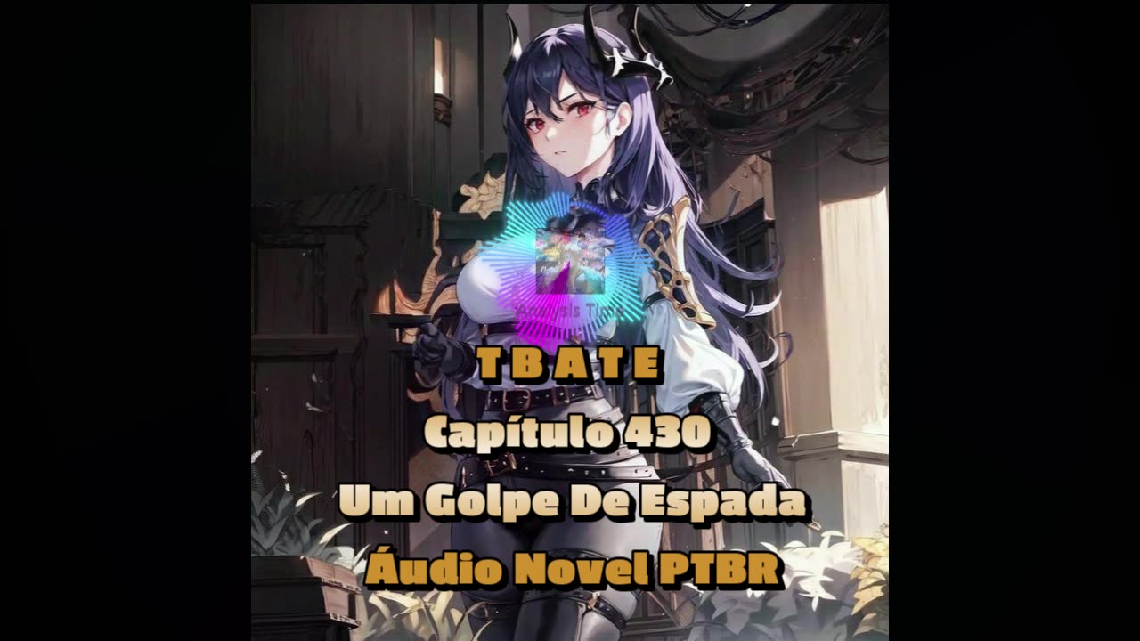 T B A T E - Capítulo 430 - Um Golpe De Espada - Áudio Novel PTBR