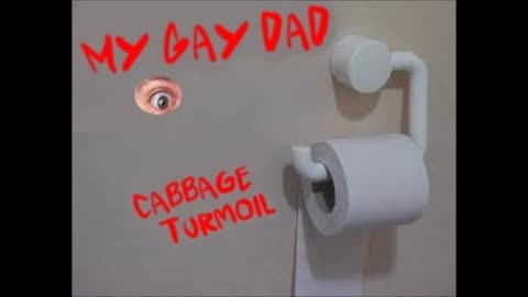 My Gay Dad - Cabbage Turmoil