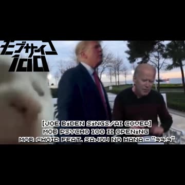 [Joe Biden sings/AI Cover] Mob Psycho 100 Season 2 Opening | MOB CHOIR feat. sajou no hana - 99.9