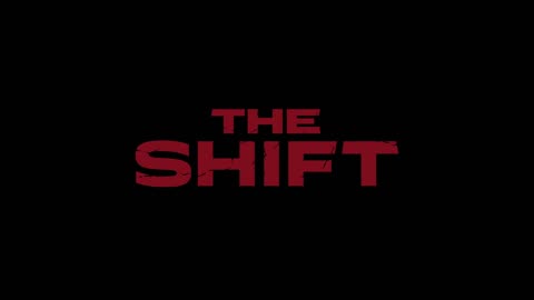 WATCH | THE SHIFT