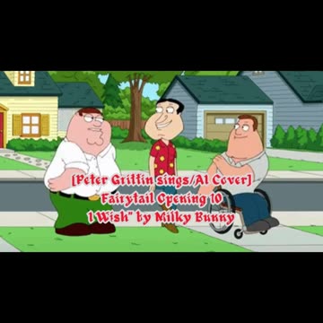 [Peter Griffin sings/AI Cover] Fairy tail Opening 10 Milky Bunny - I Wish
