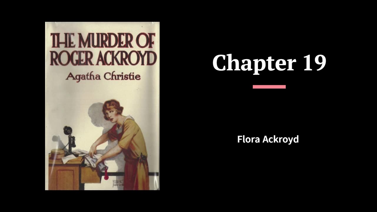 The Murder of Roger Ackroyd - Chapters 18 & 19