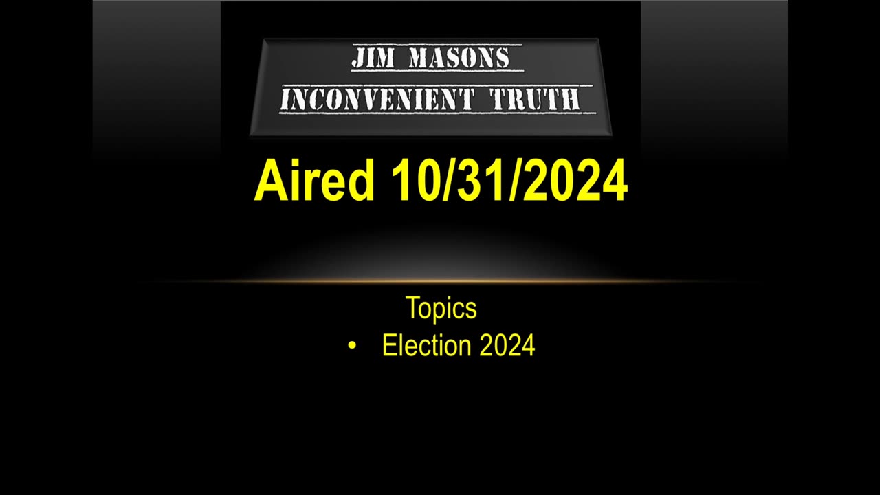 Jim Mason’s Inconvenient Truth 10/31/2024