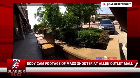 Body Cam Footage Of Mass Shooter At Allen Outlet Mall