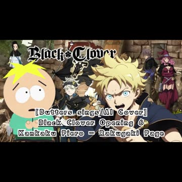 [Butters sings/AI Cover] Black Clover Opening 6 Kankaku Piero - Rakugaki Page