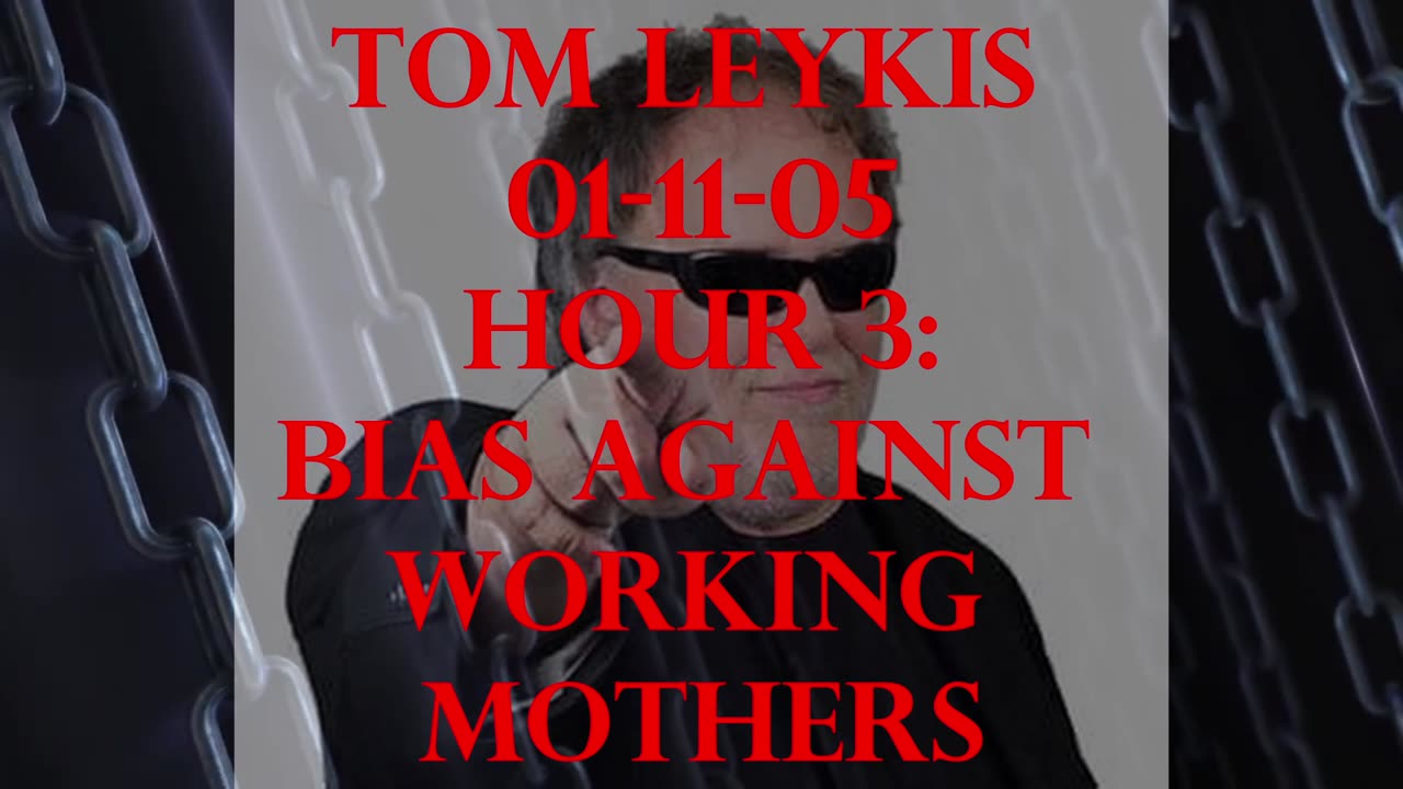 [Tom Leykis] Bias Against Working Mothers Hr.3 01-11-05