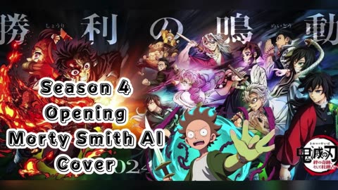 [Morty Smith sings/AI Cover] Kimetsu no Yaiba:Demon Slayer Season 4 Opening Mugen