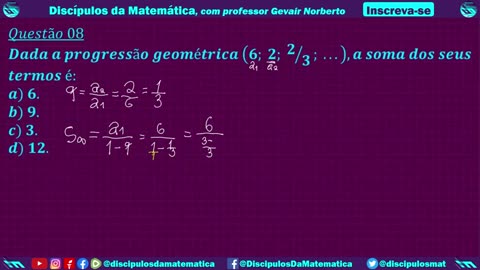 8. Dada a PG (6; 2; 2/3; ...), a soma deles é... - Concurso Público - Discípulos da matemática