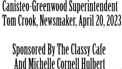 Wlea Newsmaker, April. 20, 2023, Canisteo-Greenwood Superintendent Tom Crook