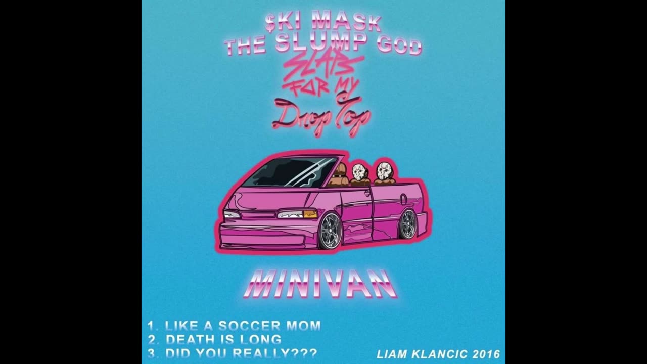Ski Mask The Slump God - Slaps For My Droptop Minivan Mixtape