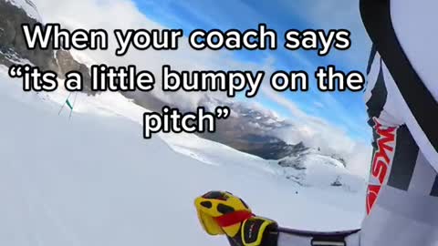 When your coach says "its a little bumpy on the pitch”