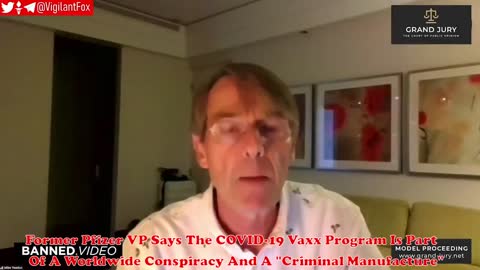 Former Pfizer VP Dr. Michael Yeadon - The COVID-19 Vaxx Program Is Part Of A Worldwide Conspiracy