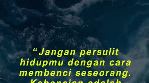 “Jangan persulit hidupmu dengan cara membenci seseorang. Kebencian adalah beban.”