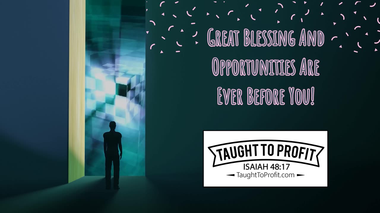 Great Blessings And Opportunities Are Ever Before You!