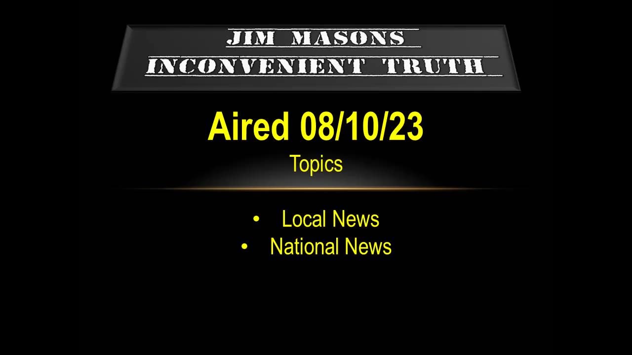 Jim Mason's Inconvenient Truth 08/10/2023