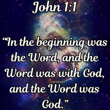 John 1:1 “In the beginning was the Word, and the Word was with God, and the Word was God.”