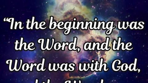 John 1:1 “In the beginning was the Word, and the Word was with God, and the Word was God.”