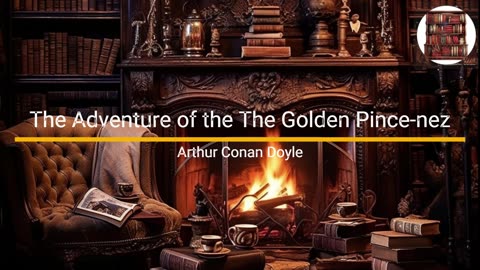 The Adventure of the Golden Pince-nez - Arthur Conan Doyle