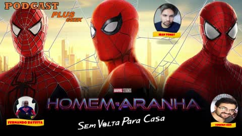 Plus Geek Podcast 01 - Homem Aranha Sem Volta para Casa!