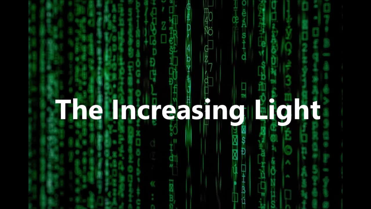 The Increasing Light