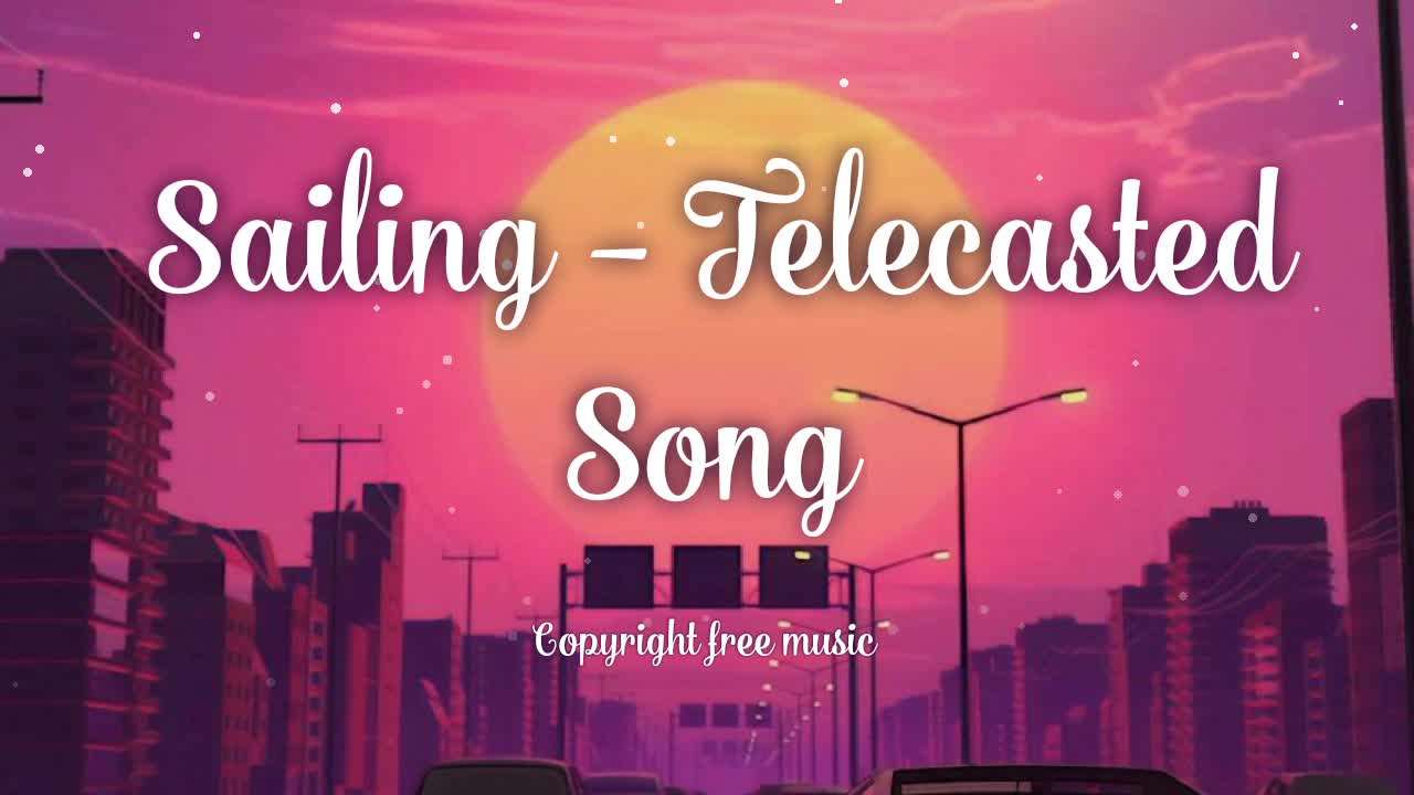Sailing - Telecasted - (No Copyright Music) - Audio Library
