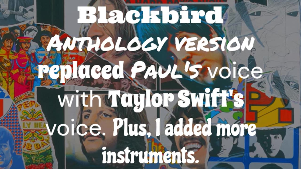 Blackbird ~ Anthology with Taylor Swift A.i. vocal and me.