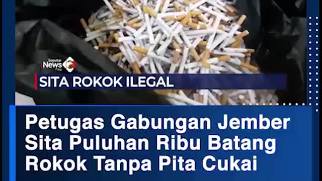 Petugas Gabungan Jember Sita Puluhan Ribu BatangRokok Tanpa Pita Cukai