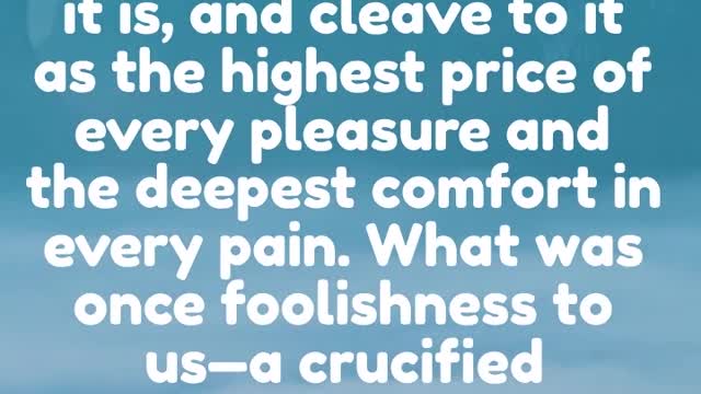 Life is wasted if we do not grasp the glory of the cross