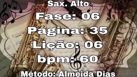 Fase: 06 Página: 35 Lição: 06 - Sax. Alto [60 bpm]