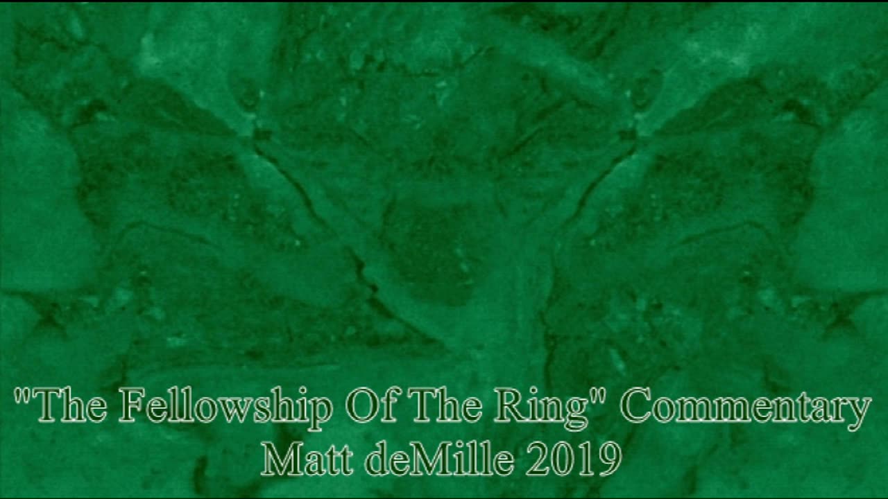 Matt deMille Movie Commentary #194: The Lord Of The Rings: The Fellowship Of The Ring (esoteric version)