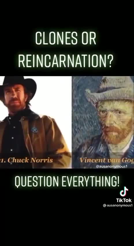 CLONES OR REINCARNATION - QUESTION EVERYTHING