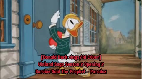 [Donald Duck sings/AI Cover] Vinland Saga Season 2 OP 2 | Survive Said The Prophet - Paradox
