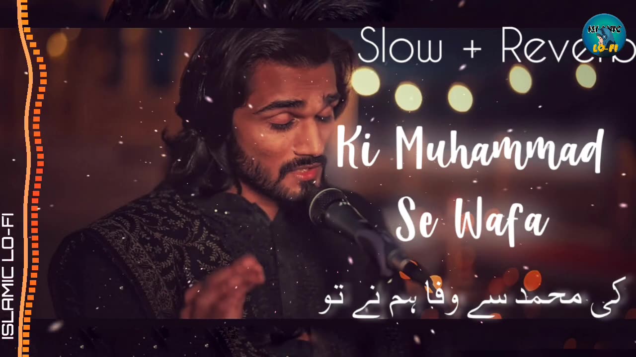 Ki Muhammad Se Wafa ( Slow + Reverb ) Ramzan Naat 2023