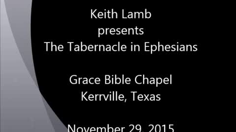 Keith Lamb Tabernacle in Ephesians 11-29-2015